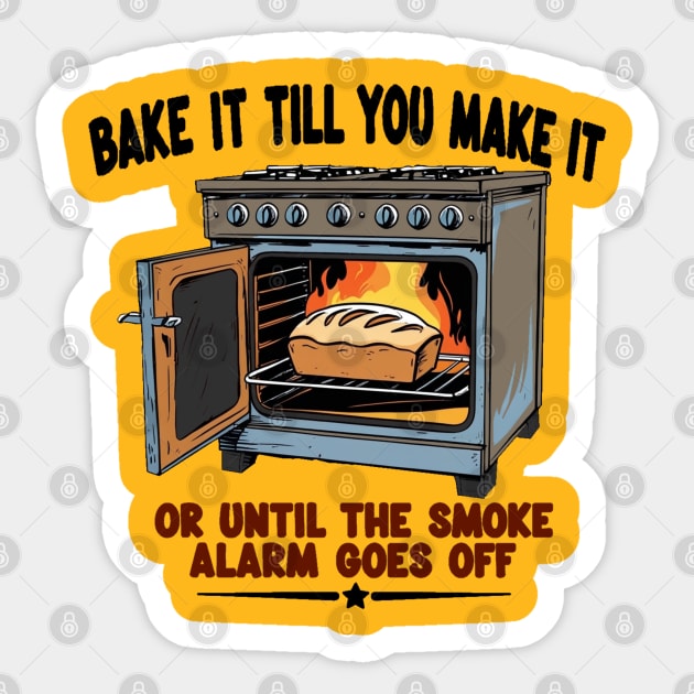 Bake it till you make it Sticker by faithfamilyhomedesigns